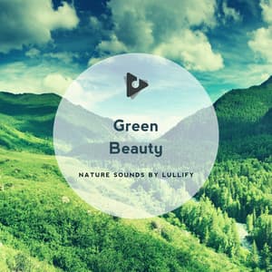 Green Beauty - Nature Sounds by Lullify