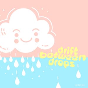 Drift Between Drops - Baby Sleep Rain