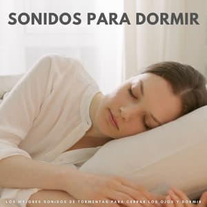 Sonidos Para Dormir: Los Mejores Sonidos De Tormentas Para Cerrar Los Ojos Y Dormir - El Canal del Clima
