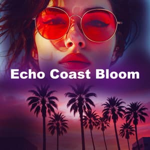 Echo Coast Bloom - Summer Time Chillout Music Ensemble