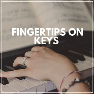 Fingertips on Keys - Relaxing Piano Therapy