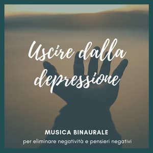 Uscire dalla depressione - Musica binaurale per eliminare negatività e pensieri negativi - Dea Rossa