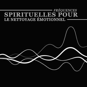 Fréquences spirituelles pour le nettoyage émotionnel - George Windsen