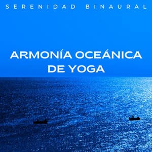 Armonía Oceánica De Yoga: Serenidad Binaural - Frecuencias Sagradas