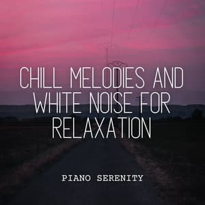 Piano Serenity: Chill Melodies and White Noise for Relaxation - Vacuum Cleaner White Noise
