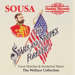 Sousa: "The Stars and Stripes Forever" Great Marches and Incidental Music - John Philip Sousa