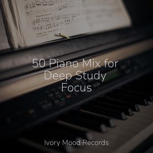 50 Piano Mix for Deep Study Focus - Ivory Mood