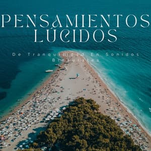 Pensamientos Lúcidos De Tranquilidad En Sonidos Binaurales - Estado Binaural