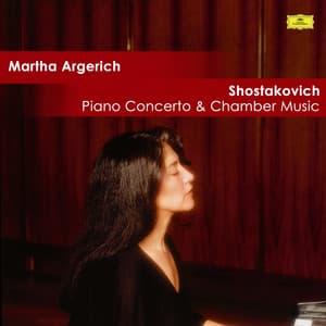 Argerich / Shostakovich: Piano Concerto & Chamber Music - Dmitri Shostakovich