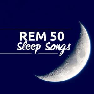 REM 50 Sleep Songs - REM Sleep Inducing
