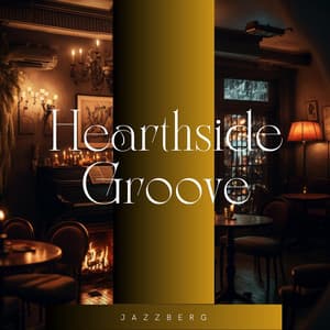 Hearthside Groove: Jazz Instrumentals by the Fire - Jazzberg