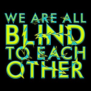 We Are All Blind to Each Other - Ian Harvey