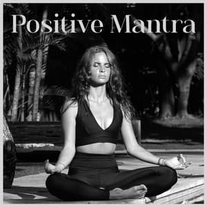 Positive Mantra – Morning Yoga Practice for Flexibility Body - Body Harmony Music Consort