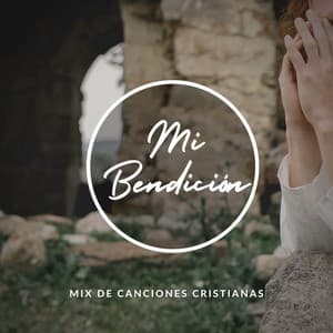 Mi Bendición - Alabanzas Cristianas