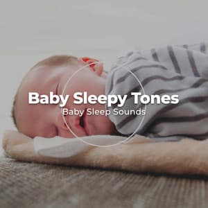 Baby Sleepy Tones - Baby Sleep Sounds