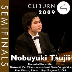 2009 Van Cliburn International Piano Competition: Semifinal Round - Nobuyuki Tsujii - Nobuyuki Tsujii