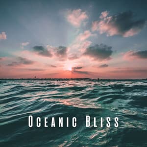 Oceanic Bliss: Relaxation Journeys with Chill Music - Ocean Makers