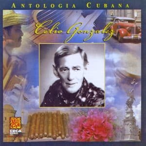 Antologia Cubana: Celio Gonzalez - Celio Gonzalez
