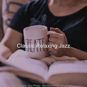 Laid-back Jazz Piano - Background for Breakfast - Classic Relaxing Jazz
