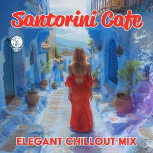 Santorini Cafe: Chillout Mix, Elegant Lounge Café - DJ Infinity Night