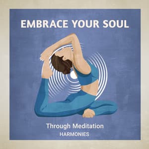 Embrace Your Soul Through Meditation Harmonies - Spa Musique Massage