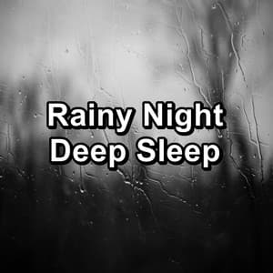 Rainy Night Deep Sleep - Rain Sounds for Sleeping