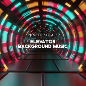 EDM Top Beats: Elevator Background Music, Chillout Music for Waiting Room, Hotel Lobby, Hotel Reception & Foyer, Work Office - Dj Chillage
