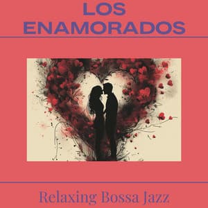 Los Enamorados - Relaxing Bossa Jazz