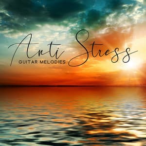 Anti Stress Guitar Melodies for Relaxation Healing & Meditation, Stress Relief with Nature Sounds - Antistress Music Collection