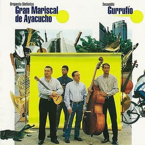 Ensamble Gurrufío Con la Orquesta Sinfónica Gran Mariscal de Ayacucho - Ensamble Gurrufío