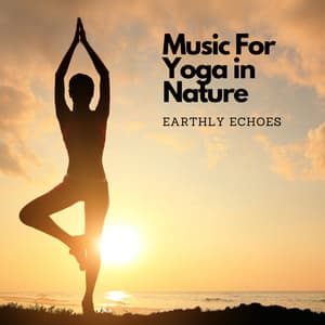 Music For Yoga in Nature: Earthly Echoes - Soft Music for Daydreaming