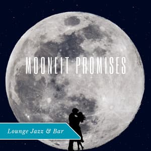 Moonlit Promises - Lounge Jazz & Bar