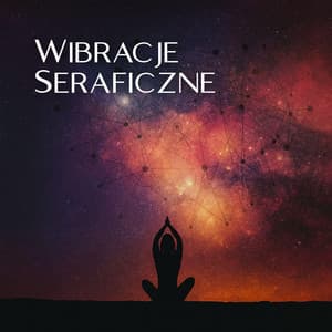 Wibracje Seraficzne - Medytacja Hz