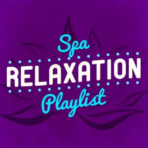 Spa Relaxation Playlist - Spa, Relaxation and Dreams