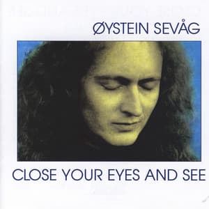 Close Your Eyes and See - Øystein Sevåg