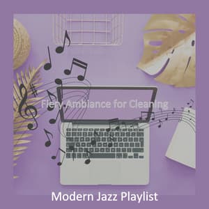 Fiery Ambiance for Cleaning - Modern Jazz Playlist