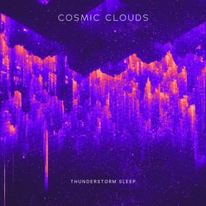 Cosmic Clouds - Thunderstorm Sleep