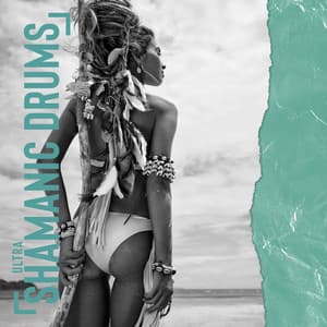 Ultra Shamanic Drums: Tribal Drumming Compilation & Trance and Meditation Music - Tribal Drums Ambient
