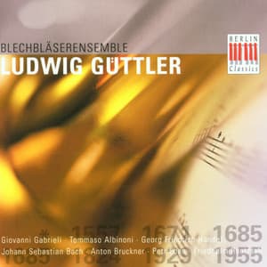 Gabrieli, Albinoni, Eben, Bach, Rentzsch, Bruckner, Händel: Works for Brass Ensemble - Blechbläserensemble Ludwig Güttler
