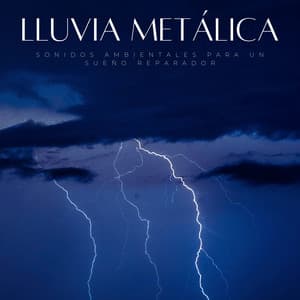 Lluvia Metálica: Sonidos Ambientales Para Un Sueño Reparador - Sonido de lluvia para dormir