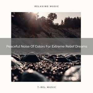 Peaceful Noise Of Colors For Extreme Relief Dreams - Pure Deep Sleep White Noise