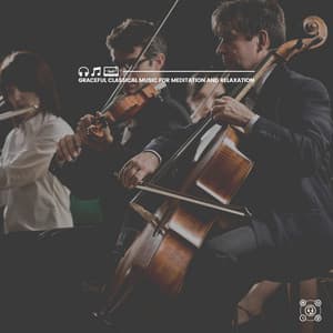 Graceful Classical Music for Meditation and Relaxation - Restful Music Consort