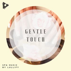 Gentle Touch - Spa Music by Lullify