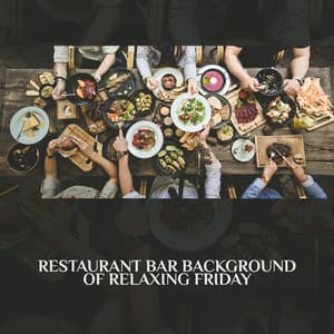 Restaurant Bar Background of Relaxing Friday: Dinner Time with Lovely Atmosphere - Romantic Love Songs Academy