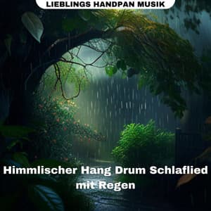 Himmlischer Hang Drum Schlaflied mit Regen - Lieblings Handpan Musik