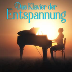 Das Klavier der Entspannung - Relaxing Pianos