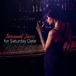 Sensual Jazz for Saturday Date: Sexual Saxophone Music for Evening Chill at Home - Jazz Sax Lounge Collection
