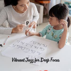 Vibrant Jazz for Deep Focus - Jazz and Chill