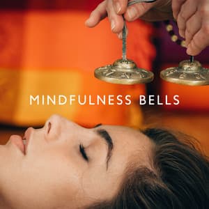 Mindfulness Bells: Extraordinary Rituals, Buddhist Meditation and Spiritual Music - New Age Soul Balance