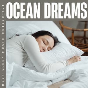 Ocean Dreams: Sleep Music Playlist - Deep Sleep Music Collective